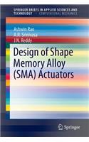 Design of Shape Memory Alloy (Sma) Actuators