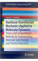 Nonlinear Hamiltonian Mechanics Applied to Molecular Dynamics: Theory and Computational Methods for Understanding Molecular Spectroscopy and Chemical Reactions(SpringerBriefs in Molecular Science)