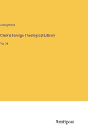 Clark's Foreign Theological Library: Vol 34