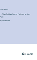 Le Gibet De Montfaucon; Etude sur le vieux Paris