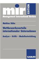 Wettbewerbsvorteile Internationaler Unternehmen: Analyse -- Kritik -- Modellentwicklung(Mir-Edition)