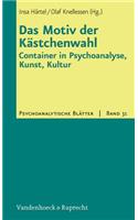 Das Motiv Der Kastchenwahl: Container in Psychoanalyse, Kunst, Kultur