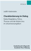 Charakterisierung Im Dialog: Maria Magdalena, Petrus, Thomas Und Die Mutter Jesu Im Johannesevangelium Im Kontext Anderer Fruhchristlicher Darstellungen