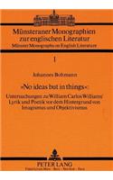 «No ideas but in things»