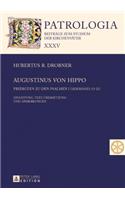 Augustinus Von Hippo: Predigten Zu Den Psalmen I (Â«sermonesÂ» 13-21) - Predigten Zu Den Psalmen II (Â«sermonesÂ» 22-34) - Einleitung, Text, Uebersetzung Und Anmerkungen