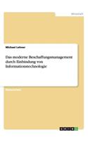 Das moderne Beschaffungsmanagement durch Einbindung von Informationstechnologie