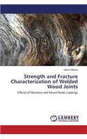 Strength and Fracture Characterization of Welded Wood Joints