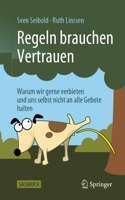 Regeln Brauchen Vertrauen: Warum Wir Gerne Verbieten Und Uns Selbst Nicht an Alle Gebote Halten