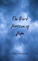 The Dark Horizon of Hope