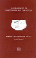Ausgrabungen Im Legionslager Von Carnuntum. Keramik Und Kleinfunde 1976-1977