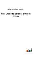 Aunt Charlotte´s Stories of Greek History