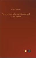 Flowers from a Persian Garden and Other Papers