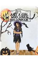 Just A Girl Who Loves Halloween: Autumn Composition Book For Spooky & Creepy Haunted House Stories - Bestie Fall Journal Gift To Write In Holiday Pumpkin Dessert & Maple Recipes, Wi