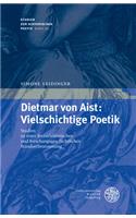 Dietmar Von Aist: Vielschichtige Poetik: Studien Zu Einer Literarhistorischen Und Forschungsgeschichtlichen Standortbestimmung(30 Studien Zur Historischen Poetik)