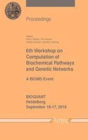 6th Workshop on Computation of Biochemical Pathways and Genetic Networks