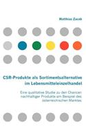 CSR-Produkte als Sortimentsalternative im Lebensmitteleinzelhandel: Eine qualitative Studie zu den Chancen nachhaltiger Produkte am Beispiel des österreichischen Marktes(German)