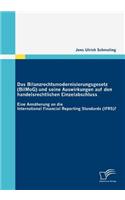 Das Bilanzrechtsmodernisierungsgesetz (BilMoG) und seine Auswirkungen auf den handelsrechtlichen Einzelabschluss