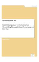 Entwicklung einer wertorientierten Controlling-Konzeption zur Steuerung von Buy-Out