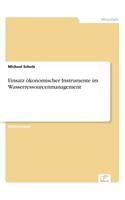 Einsatz ökonomischer Instrumente im Wasserressourcenmanagement