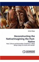 Deconstructing the Native/Imagining the Post-Native