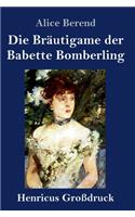 Bräutigame der Babette Bomberling (Großdruck): Roman