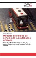 Modelos de Calidad del Servicio de Los Autobuses Urbanos