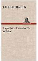 L'épaulette Souvenirs d'un officier