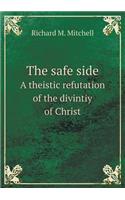 The Safe Side a Theistic Refutation of the Divintiy of Christ