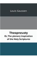 Theopneusty Or, the Plenary Inspiration of the Holy Scriptures