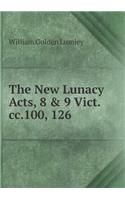 The New Lunacy Acts, 8 & 9 Vict.CC.100, 126