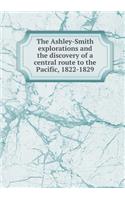 The Ashley-Smith Explorations and the Discovery of a Central Route to the Pacific, 1822-1829