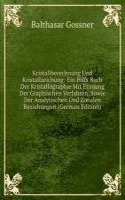 Kristallberechnung Und Kristallzeichung: Ein Hilfs Buch Der Kristallographie Mit Etonung Der Graphischen Verfahren, Sowie Der Analytischen Und Zonalen Beziehungen (German Edition)