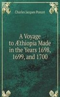 Voyage to Ã†thiopia Made in the Years 1698, 1699, and 1700