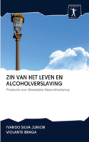 Zin Van Het Leven En Alcoholverslaving