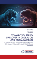 Dynamic Volatility Spillover in Global Oil and Metal Markets