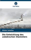 Die Entwicklung des usbekischen Stammlers
