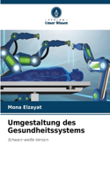 Umgestaltung des Gesundheitssystems
