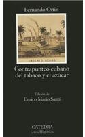 Contrapunteo Cubano del Tabaco y El Azucar: Advertencia de Sus Contrastes Agrarios, Economicos, Historicos y Sociales, Su Etnografia y Su Tranculturac