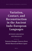 Variation, Contact, and Reconstruction in the Ancient Indo-European Languages