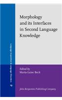 Morphology and its Interfaces in Second Language Knowledge: (19 Language Acquisition and Language Disorders)