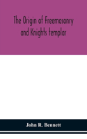 origin of Freemasonry and Knights templar