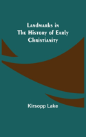 Landmarks in the History of Early Christianity