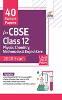 40 Sample Papers for CBSE Class 12 Physics, Chemistry, Mathematics & English Core 2020 Exam