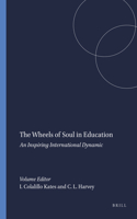 The Wheels of Soul in Education: An Inspiring International Dynamic: An Inspiring International Dynamic