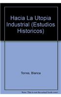 Hacia La Utopia Industrial