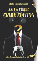 Am I a Fool? - Crime Edition
