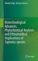 Biotechnological Advances, Phytochemical Analysis and Ethnomedical Implications of Sapindus species