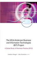 The Ucla Anderson Business and Information Technologies (Bit) Project: A Global Study of Business Practice (2012)