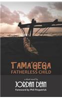 Tama'gega - Fatherless Child