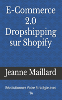 E-Commerce 2.0 Dropshipping sur Shopify: Révolutionnez Votre Stratégie avec l'IA